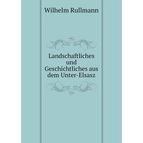 

Книга Landschaftliches und Geschichtliches aus dem Unter-Elsasz