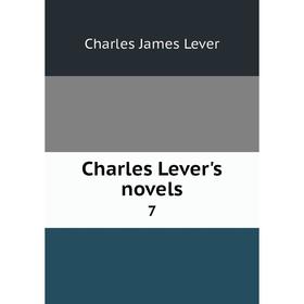 

Книга Charles Lever's novels 7. Charles James Lever