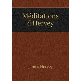 

Книга Méditations d'Hervey