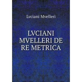 

Книга LVCIANI MVELLERI DE RE METRICA