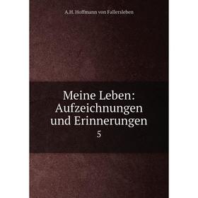 

Книга Meine Leben: Aufzeichnungen und Erinnerungen 5