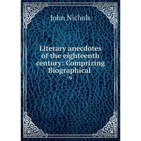 

Книга Literary anecdotes of the eighteenth century: Comprizing Biographical 9