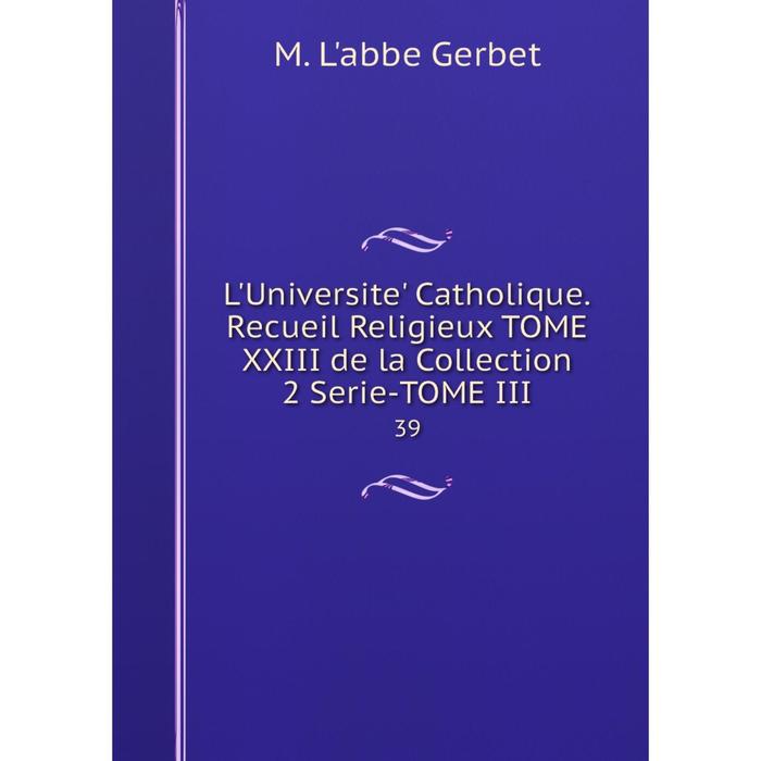 фото Книга l'universite' catholique recueil religieux tome xxiii de la collection 2 serie-tome iii 39 nobel press