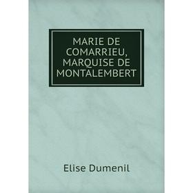 

Книга MARIE DE COMARRIEU, MARQUISE DE MONTALEMBERT