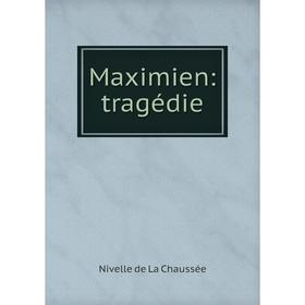 

Книга Maximien: tragédie
