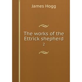 

Книга The works of the Ettrick shepherd 2. James Hogg