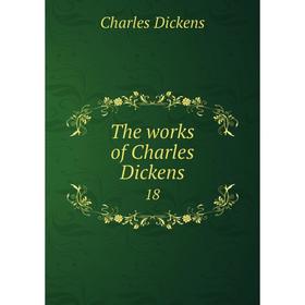

Книга The works of Charles Dickens 18. Charles Dickens