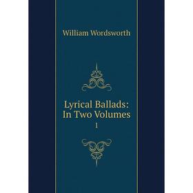 

Книга Lyrical Ballads: In Two Volumes 1