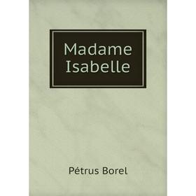 

Книга Madame Isabelle