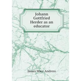 

Книга Johann Gottfried Herder as an educator