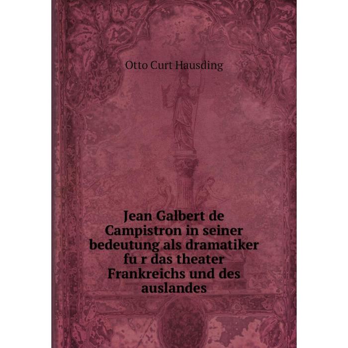 фото Книга jean galbert de campistron in seiner bedeutung als dramatiker für das theater frankreichs und des auslandes nobel press