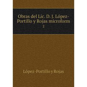 

Книга Obras del Lic D J López-Portillo y Rojas microform 2