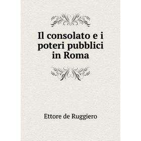 

Книга Il consolato e i poteri pubblici in Roma. Ettore de Ruggiero