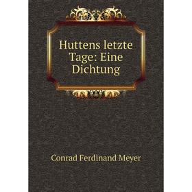 

Книга Huttens letzte Tage: Eine Dichtung. Meyer Conrad Ferdinand