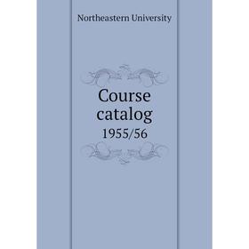 

Книга Course catalog 1955/56. Northeastern University