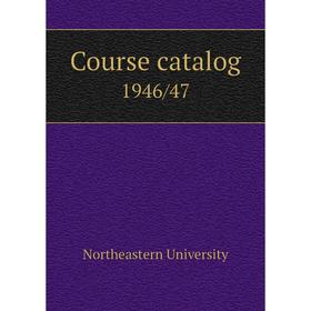 

Книга Course catalog 1946/47. Northeastern University