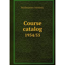 

Книга Course catalog 1954/55. Northeastern University