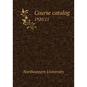 

Книга Course catalog 1920/21. Northeastern University