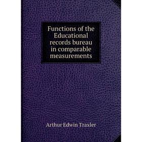 

Книга Functions of the Educational records bureau in comparable measurements. Arthur Edwin Traxler