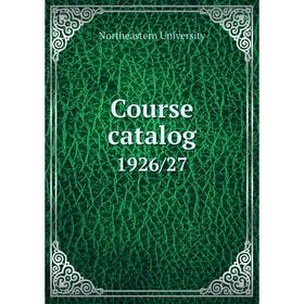 

Книга Course catalog 1926/27. Northeastern University