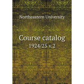 

Книга Course catalog 1924/25 v.2. Northeastern University