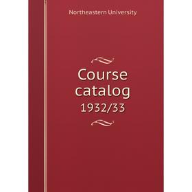 

Книга Course catalog 1932/33. Northeastern University
