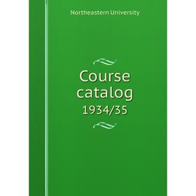 

Книга Course catalog 1934/35. Northeastern University