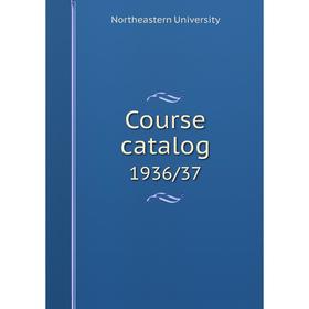 

Книга Course catalog 1936/37. Northeastern University
