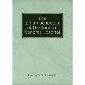 

Книга The pharmacopoeia of the Toronto General Hospital. Toronto General Hospital
