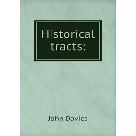 

Книга Historical tracts:. John Davies