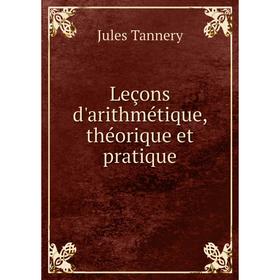 

Книга Leçons d'arithmétique, théorique et pratique