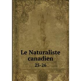 

Книга Le Naturaliste canadien 25-26