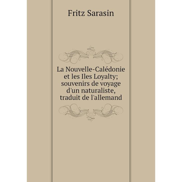 фото Книга la nouvelle-calédonie et les iles loyalty; souvenirs de voyage d'un naturaliste, traduit de l'allemand nobel press