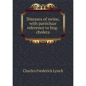 

Книга Diseases of swine, with particluar reference to hog-cholera. Charles Frederick Lynch