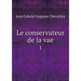 

Книга Le conservateur de la vae1