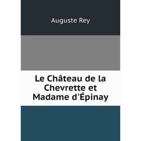 

Книга Le Château de la Chevrette et Madame d'Épinay
