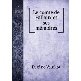 

Книга Le comte de Falloux et ses mémoires