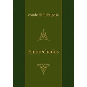 

Книга Embrechados. conde de Sabugosa