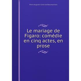 

Книга Le mariage de Figaro: comédie en cinq actes, en prose