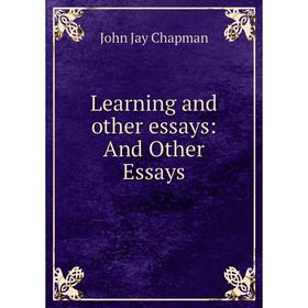 

Книга Learning and other essays: And Other Essays