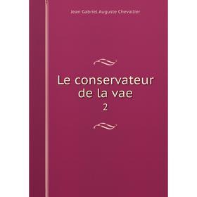 

Книга Le conservateur de la vae2