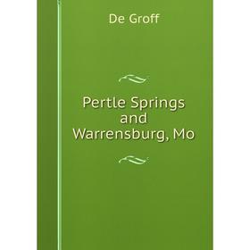 

Книга Pertle Springs and Warrensburg, Mo. De Groff