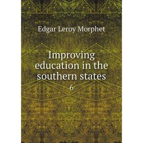 

Книга Improving education in the southern states 6. Edgar Leroy Morphet