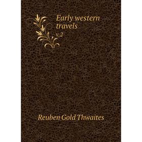 

Книга Early western travels v.2. Reuben Gold Thwaites