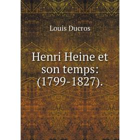 

Книга Henri Heine et son temps: (1799-1827). Louis Ducros
