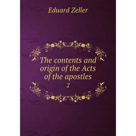 

Книга The contents and origin of the Acts of the apostles 2. E. Zeller