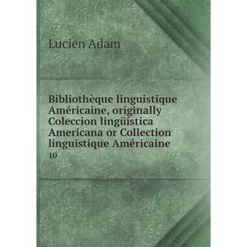 

Книга Bibliothèque linguistique Américaine, originally Coleccion lingüística Americana or Collection linguistique Américaine 10. Lucien Adam