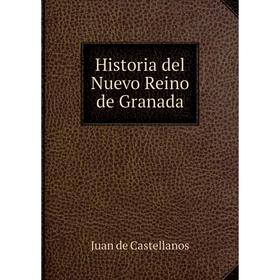 

Книга Historia del Nuevo Reino de Granada. Juan de Castellanos