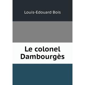 

Книга Le colonel Dambourgès