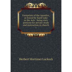 

Книга Footprints of the Apostles, as traced by Saint Luke in the Acts: being sixty portions for private study and instruction in church 2. Herbert Mor